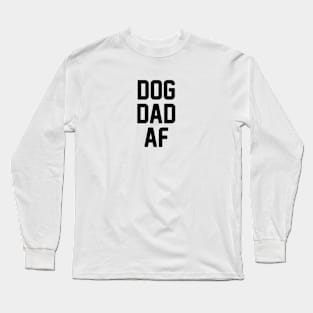 Dog Dad AF Long Sleeve T-Shirt